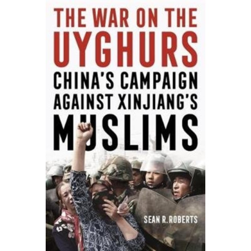 Manchester university press The War on the Uyghurs (inbunden, eng)