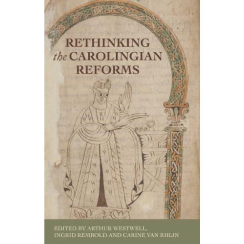 Manchester university press Rethinking the Carolingian Reforms (inbunden, eng)