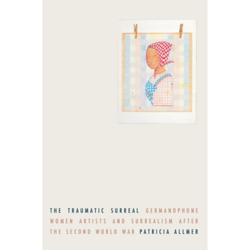 Manchester university press The Traumatic Surreal (inbunden, eng)