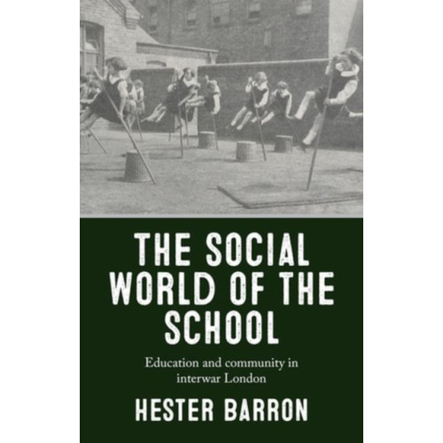 Manchester university press The Social World of the School (inbunden, eng)