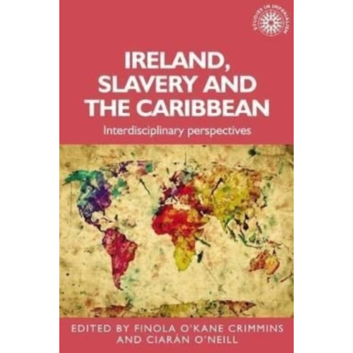 Manchester university press Ireland, Slavery and the Caribbean (inbunden, eng)