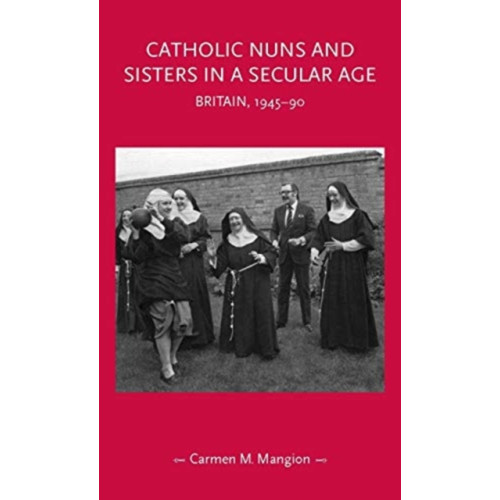 Manchester university press Catholic Nuns and Sisters in a Secular Age (häftad, eng)