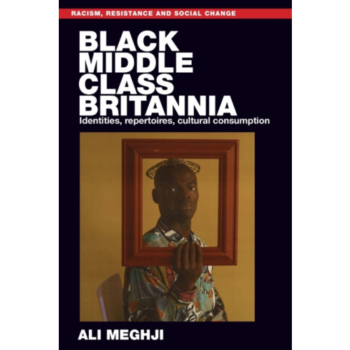 Manchester university press Black Middle-Class Britannia (häftad, eng)