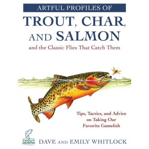 Skyhorse Publishing Artful Profiles of Trout, Char, and Salmon and the Classic Flies That Catch Them (häftad, eng)