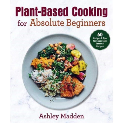 Skyhorse Publishing Plant-Based Cooking for Absolute Beginners (inbunden, eng)