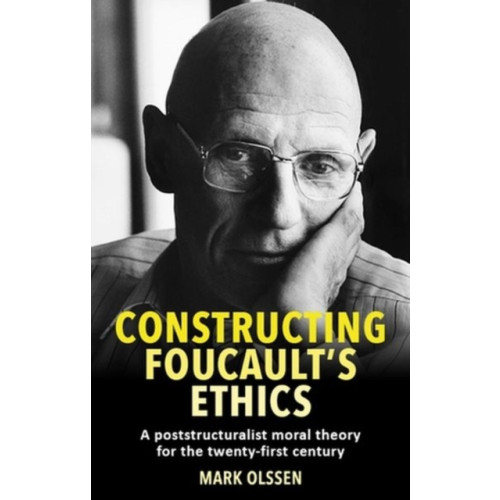 Manchester university press Constructing Foucault's Ethics (inbunden, eng)