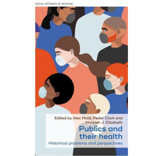 Manchester university press Publics and Their Health (inbunden, eng)