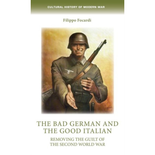 Manchester university press The Bad German and the Good Italian (inbunden, eng)