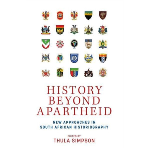 Manchester university press History Beyond Apartheid (inbunden, eng)