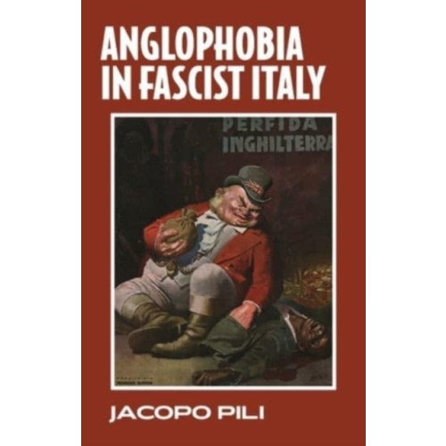 Manchester university press Anglophobia in Fascist Italy (inbunden, eng)