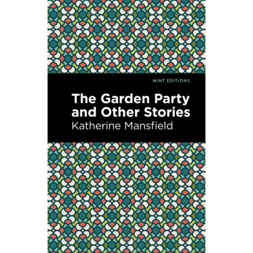 Mint Editions The Garden Party and Other Stories (inbunden, eng)