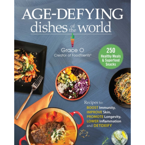 Skyhorse Publishing Anti-Aging Dishes from Around the World (inbunden, eng)