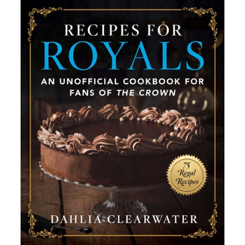 Skyhorse Publishing Recipes for Royals (inbunden, eng)