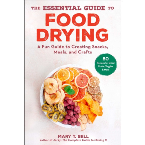 Skyhorse Publishing The Essential Guide to Food Drying (häftad, eng)