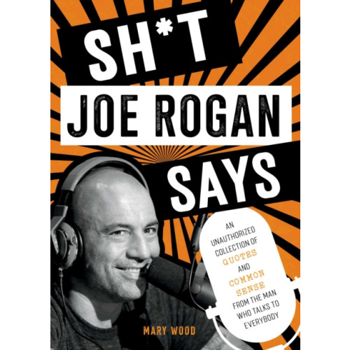 Skyhorse Publishing Sh*t Joe Rogan Says (inbunden, eng)