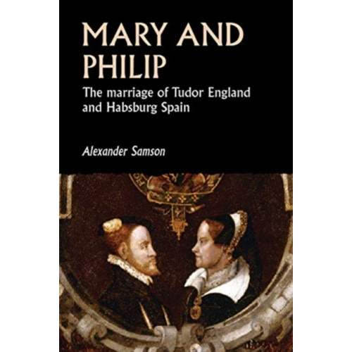 Manchester university press Mary and Philip (häftad, eng)