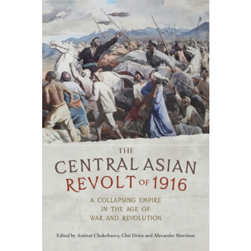 Manchester university press The Central Asian Revolt of 1916 (häftad, eng)