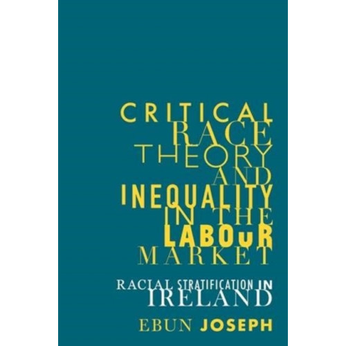 Manchester university press Critical Race Theory and Inequality in the Labour Market (häftad, eng)