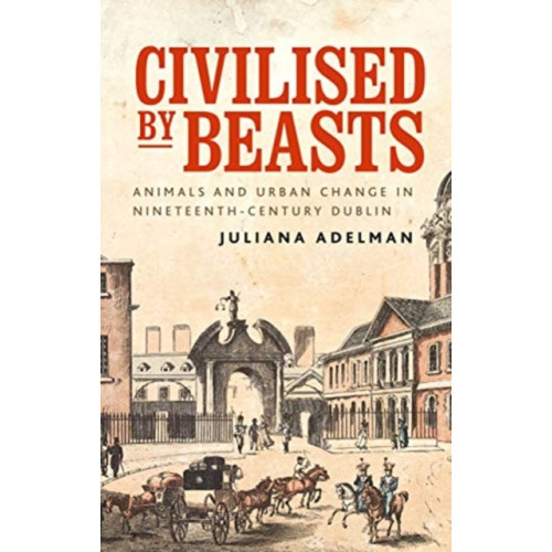 Manchester university press Civilised by Beasts (häftad, eng)