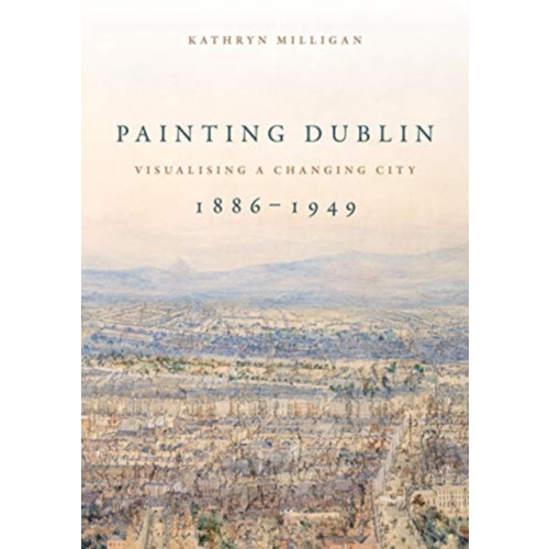 Manchester university press Painting Dublin, 1886–1949 (häftad, eng)