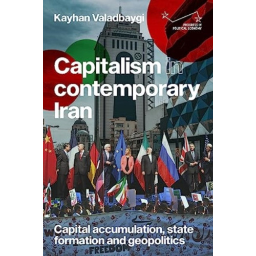 Manchester university press Capitalism in Contemporary Iran (inbunden, eng)