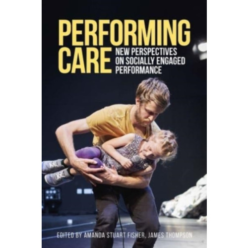 Manchester university press Performing Care (häftad, eng)