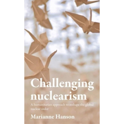 Manchester university press Challenging Nuclearism (inbunden, eng)