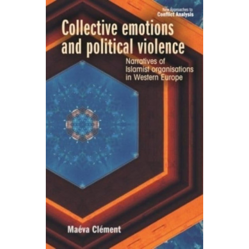 Manchester university press Collective Emotions and Political Violence (inbunden, eng)