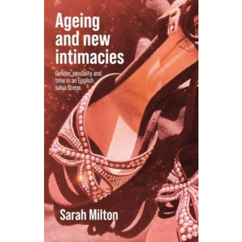 Manchester university press Ageing and New Intimacies (inbunden, eng)