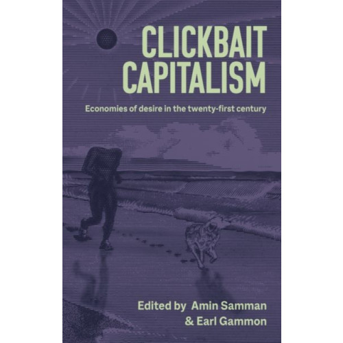 Manchester university press Clickbait Capitalism (inbunden, eng)