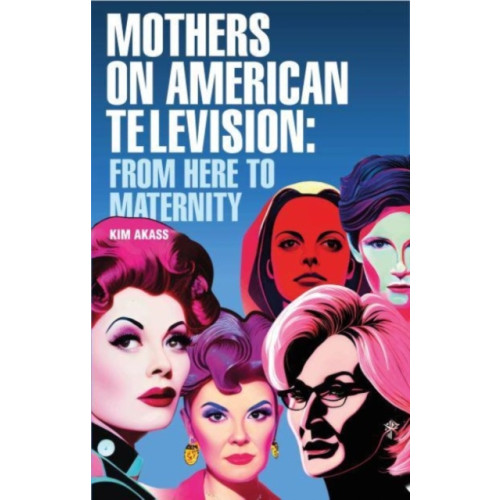 Manchester university press Mothers on American Television (inbunden, eng)