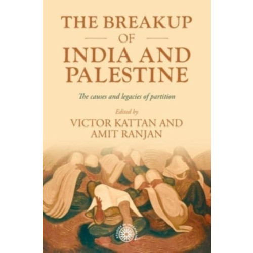 Manchester university press The Breakup of India and Palestine (inbunden, eng)