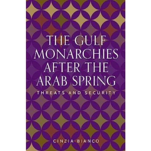 Manchester university press The Gulf Monarchies After the Arab Spring (inbunden, eng)