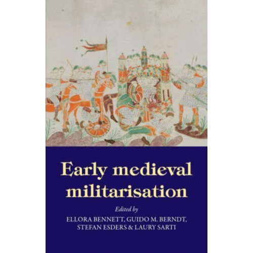 Manchester university press Early Medieval Militarisation (häftad, eng)