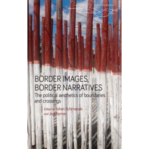 Manchester university press Border Images, Border Narratives (häftad, eng)