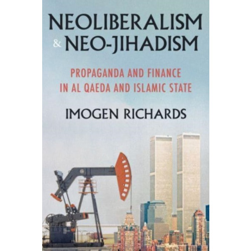 Manchester university press Neoliberalism and Neo-Jihadism (häftad, eng)