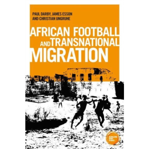 Manchester university press African Football Migration (häftad, eng)