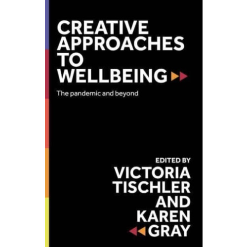 Manchester university press Creative Approaches to Wellbeing (inbunden, eng)