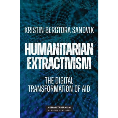 Manchester university press Humanitarian Extractivism (häftad, eng)