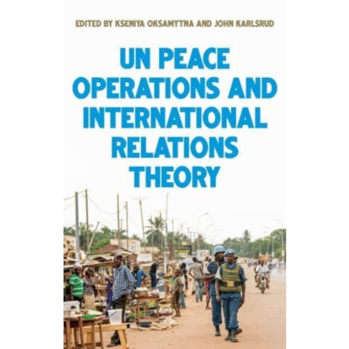 Manchester university press United Nations Peace Operations and International Relations Theory (häftad, eng)