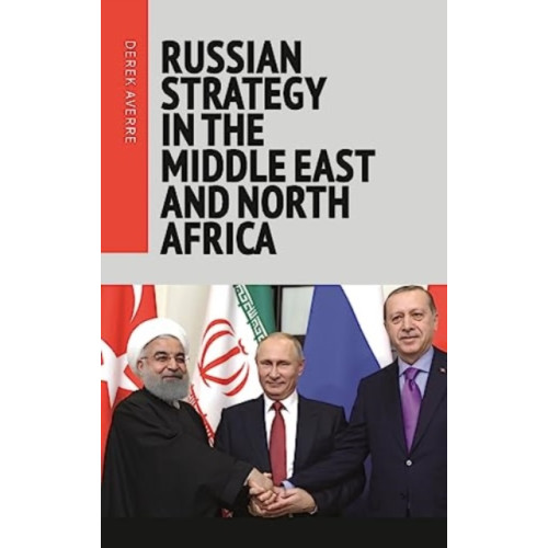 Manchester university press Russian Strategy in the Middle East and North Africa (inbunden, eng)