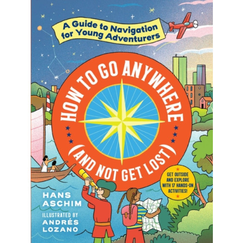 Workman Publishing How to Go Anywhere (and Not Get Lost) (häftad, eng)