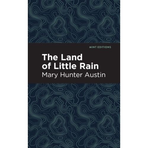 Mint Editions The Land of Little Rain (häftad, eng)