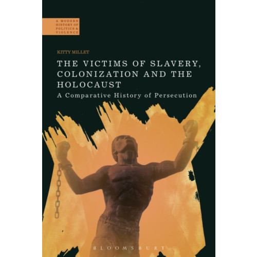 Bloomsbury Publishing PLC The Victims of Slavery, Colonization and the Holocaust (häftad, eng)