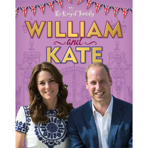 Hachette Children's Group The Royal Family: William and Kate (inbunden, eng)