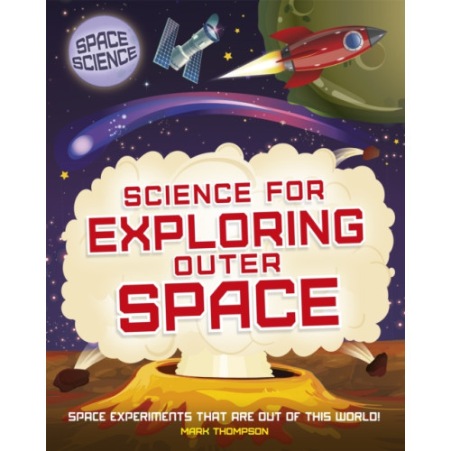 Hachette Children's Group Space Science: STEM in Space: Science for Exploring Outer Space (inbunden, eng)