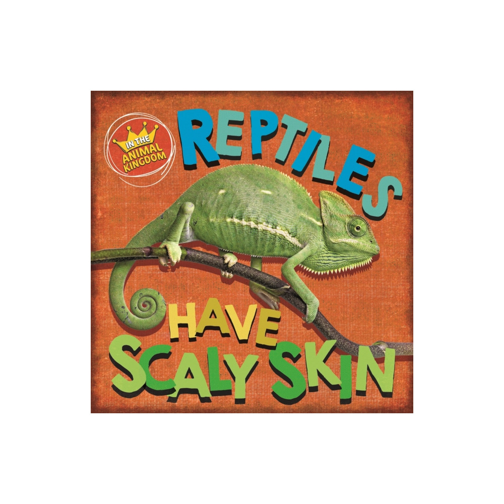 Produktbild för In the Animal Kingdom: Reptiles Have Scaly Skin (häftad, eng)