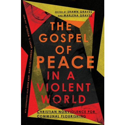 IVP Academic The Gospel of Peace in a Violent World – Christian Nonviolence for Communal Flourishing (häftad, eng)