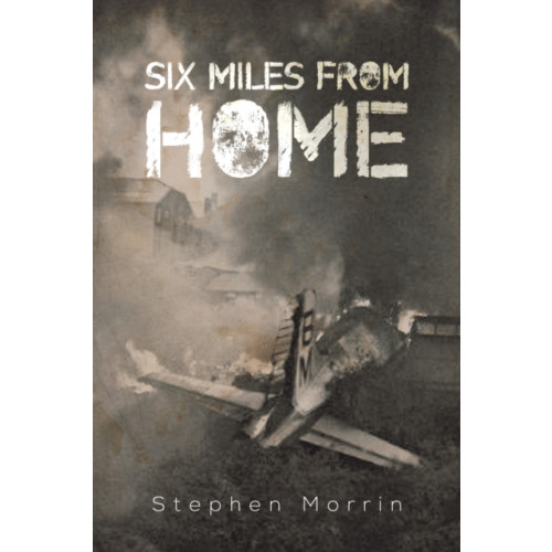 Austin Macauley Publishers Six Miles from Home (häftad, eng)