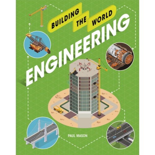 Hachette Children's Group Building the World: Engineering (inbunden, eng)